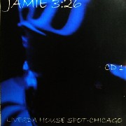 JAMIE 3:26 / ジェイミー・3:26 / Live@Da House Spot Chicago CD1