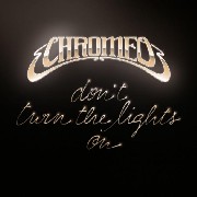 CHROMEO / クローメオ / Dont Turn The Lights On