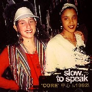 SLOW TO SPEAK / Core 1992