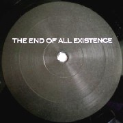 END OF ALL EXISTENCE / End Of All Existence