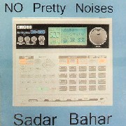 SADAR BAHAR / サダー・バハー / No Pretty Noises