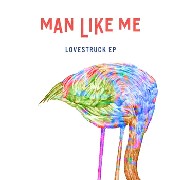 MAN LIKE ME / Lovestruck EP Remixes