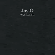 JOY O / Wade In/Jels