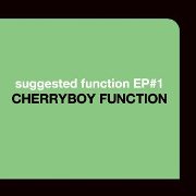 CHERRYBOY FUNCTION / チェリーボーイ・ファンクション / Suggested Function EP #1