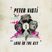 PETER VISTI / Love Is the Key