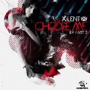 XILENT / サイレント / Choose Me EP Part 2