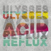 ULYSSES / Acid Reflux