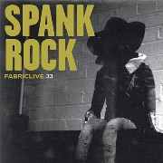 SPANK ROCK / スパンク・ロック / FabricLive. 33 