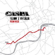 CASPA / キャスパ / Fulham 2 Waterloo Remixes