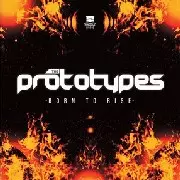 PROTOTYPES / プロトタイプス / Born To Rise