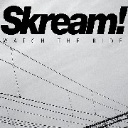 SKREAM / スクリーム / Watch The Ride 