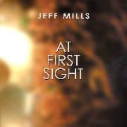 JEFF MILLS / ジェフ・ミルズ / At First Sight 