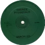 GEORGE FITZGERALD / ジョージ・フィッツジェラルド / Shackled