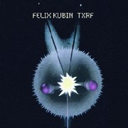 FELIX KUBIN / フェリックス・クービン / Txrf 