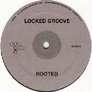 LOCKED GROOVE / Rooted