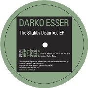 DARKO ESSER / Slightly Disturbed EP 