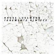 ANDRE LODEMANN / アンドレ・ローデマン / Fragments Remixes