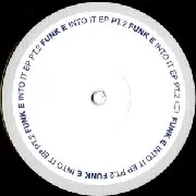 FUNK E / Into It EP Part 2