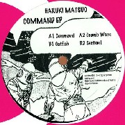 HARUKI MATSUO / Command EP 