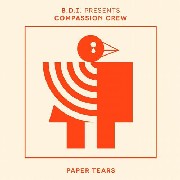 B.D.I. PRES. COMPASSION CREW / Paper Tears 