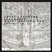 ANDRE LODEMANN / アンドレ・ローデマン / Fragments Where Are You Now? Revisited