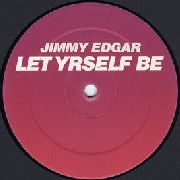 JIMMY EDGAR / ジミーエドガー / Let Yrself Be