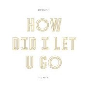 LENZMAN / How Did I Let U Go