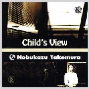 Child's View/NOBUKAZU TAKEMURA/竹村延和/ELECTRONICA｜CLUB/DANCE 