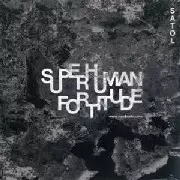 SATOL / Superhuman Fortitude
