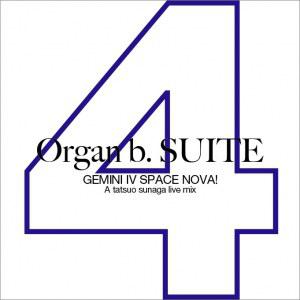 TATSUO SUNAGA / 須永辰緒 / Organ b.SUITE No.4 Gemini IV Space Nova