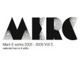 MARK E / マーク・E / Mark E Works 2005-2009 Vol.2