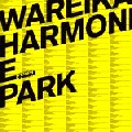 WAREIKA / ワレイカ / Harmonie Park