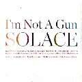 I'M NOT A GUN / Solace (国内仕様盤)