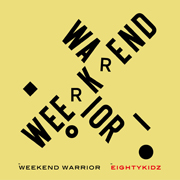 80KIDZ / Weekend Warrior
