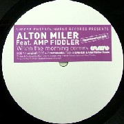 ALTON MILLER & AMP FIDDLER / アルトン・ミラー・アンド・アンプ・フィドラー / When The Morning Comes