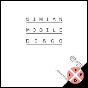 SIMIAN MOBILE DISCO / シミアン・モバイル・ディスコ / Is Fixed