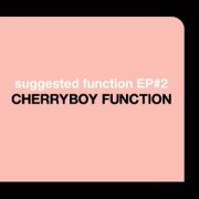 CHERRYBOY FUNCTION / チェリーボーイ・ファンクション / Suggested Function EP#2
