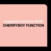 CHERRYBOY FUNCTION / チェリーボーイ・ファンクション / Suggested Function EP#2