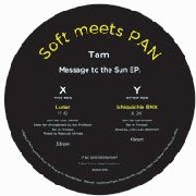 SOFT MEETS PAN / Tam Message To The Sun ep.