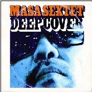MASA SEXTET / Deep Cover
