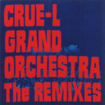 CRUE-L GRAND ORCHESTRA / クルーエル・グランド・オーケストラ / Remixes
