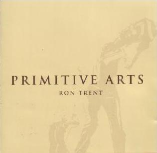 RON TRENT / ロン・トレント / Primitive Arts