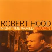 ROBERT HOOD / ロバート・フッド / Nighttime World Volume 1