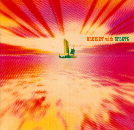 UPSETS / アップセッツ / Cruisin' With