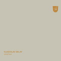 VLADISLAV DELAY / ヴラディスラフ・ディレイ / Vantaa