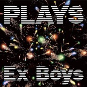 EX BOYS / Plays