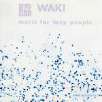 WAKI / Music For Lazy People