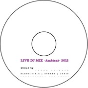 INNER SCIENCE / インナーサイエンス / LIVE DJ MIX -Ambient- 2012