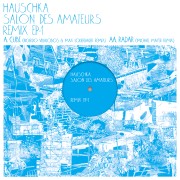 HAUSCHKA / ハウシュカ (フォルカー・ベルテルマン) / Salon Des Amateurs Remixes EP1