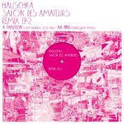HAUSCHKA / ハウシュカ (フォルカー・ベルテルマン) / Salon Des Amateurs Remixes EP2